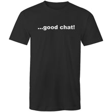 Load image into Gallery viewer, Good Chat! - Mens T-Shirt