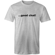Load image into Gallery viewer, Good Chat! - Mens T-Shirt