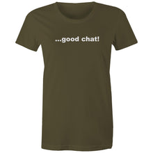 Load image into Gallery viewer, Good Chat! -  Women's Maple Tee