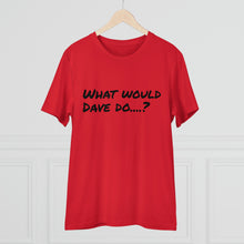 Load image into Gallery viewer, Organic Creator T-shirt - Unisex - What would Dave do?
