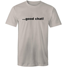 Load image into Gallery viewer, Good Chat! - Mens T-Shirt
