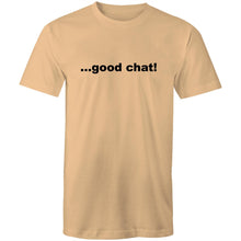 Load image into Gallery viewer, Good Chat! - Mens T-Shirt
