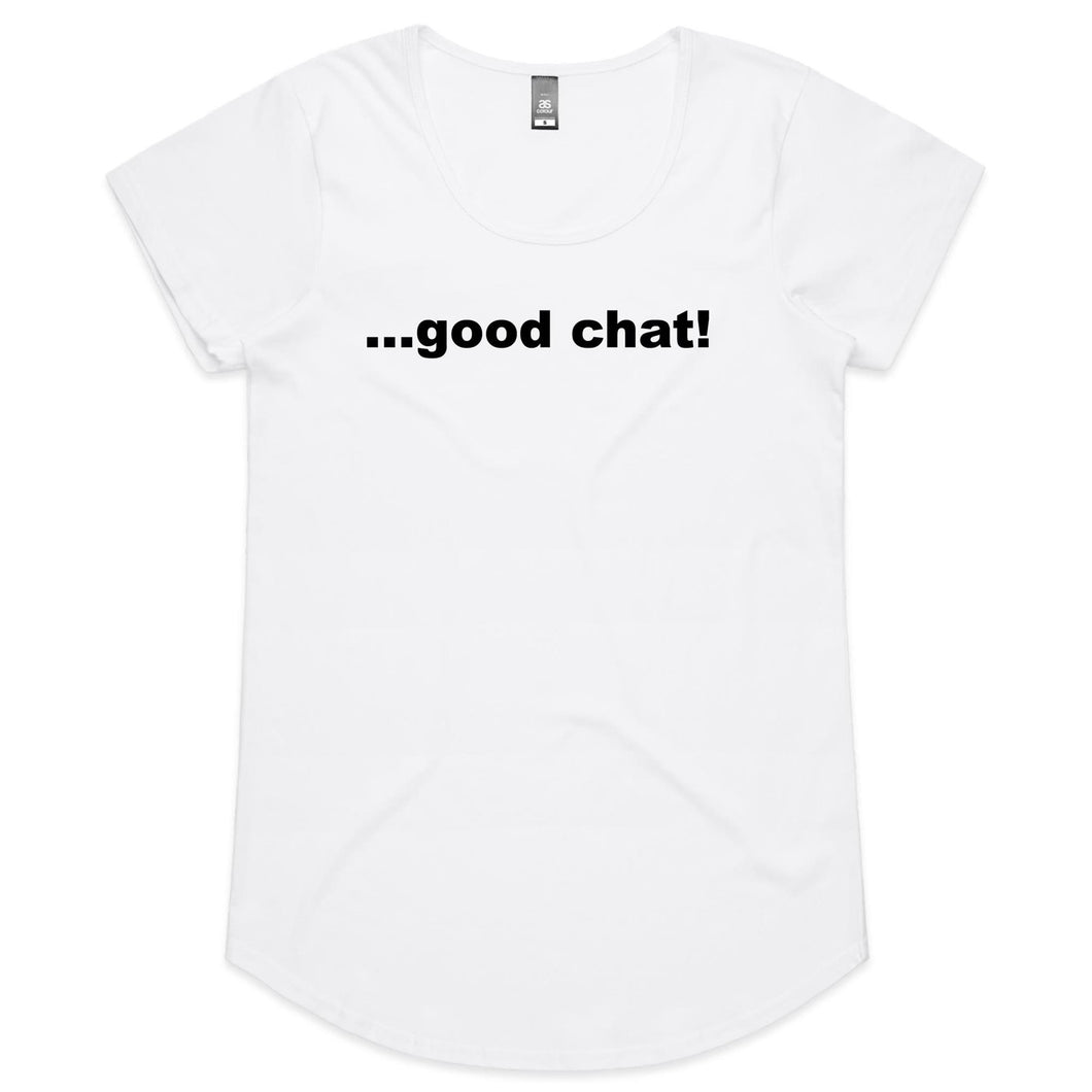 Good Chat - Womens Scoop Neck T-Shirt