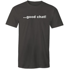 Load image into Gallery viewer, Good Chat! - Mens T-Shirt
