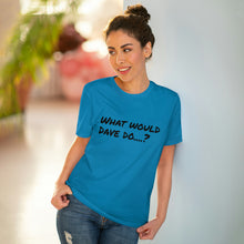 Load image into Gallery viewer, Organic Creator T-shirt - Unisex - What would Dave do?
