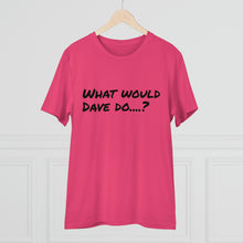 Load image into Gallery viewer, Organic Creator T-shirt - Unisex - What would Dave do?
