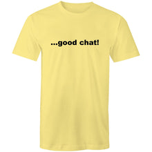 Load image into Gallery viewer, Good Chat! - Mens T-Shirt
