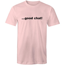 Load image into Gallery viewer, Good Chat! - Mens T-Shirt
