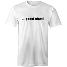 Load image into Gallery viewer, Good Chat! - Mens T-Shirt
